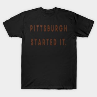 pittsburgh started it T-Shirt